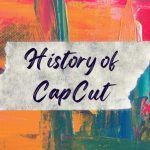 history of capcut