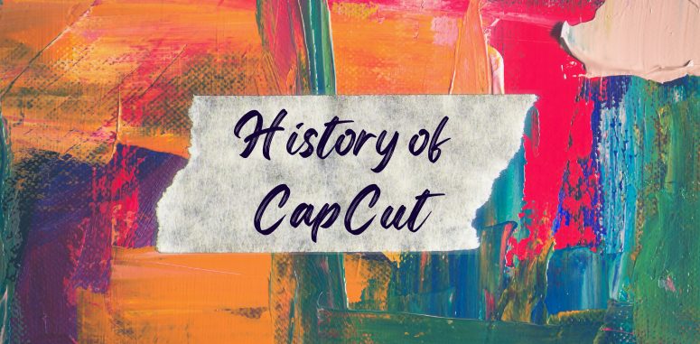 history of capcut