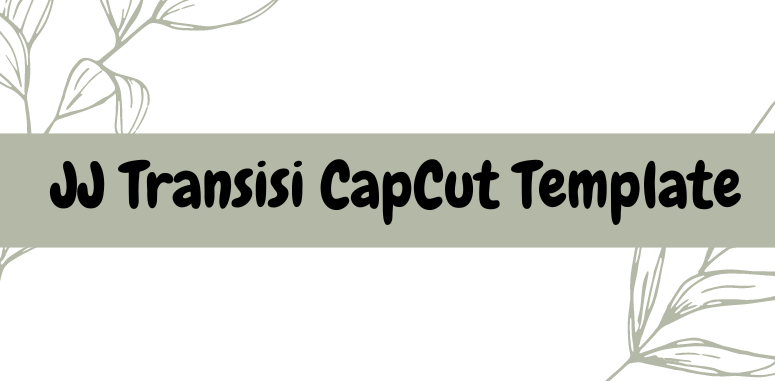 JJ Transisi CapCut Template