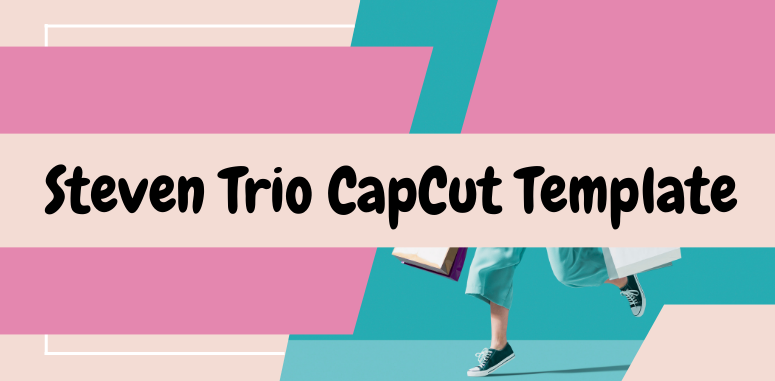 Steven Trio CapCut Template