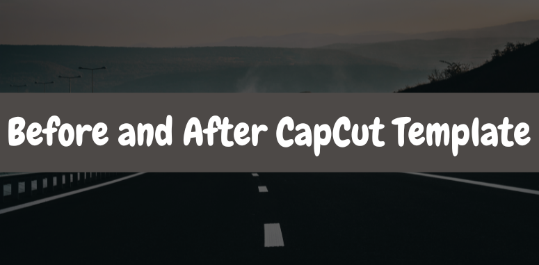 Before and After CapCut Template