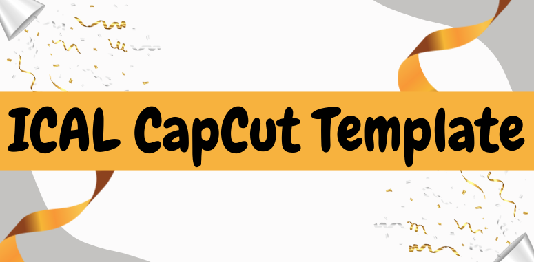 ICAL CapCut Template