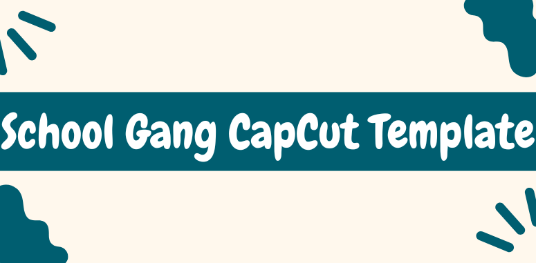 School Gang CapCut Template